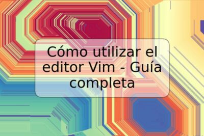 Cómo utilizar el editor Vim - Guía completa