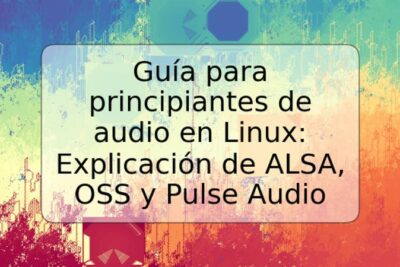 Guía para principiantes de audio en Linux: Explicación de ALSA