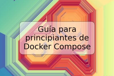 Guía para principiantes de Docker Compose