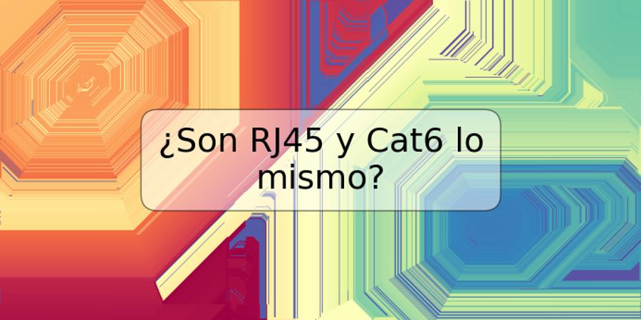 ¿Son RJ45 y Cat6 lo mismo?