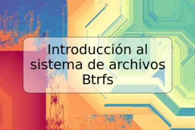 Introducción al sistema de archivos Btrfs
