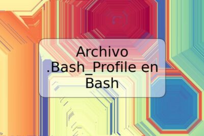 Archivo .Bash_Profile en Bash