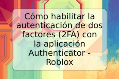 Cómo habilitar la autenticación de dos factores (2FA) con la aplicación Authenticator - Roblox