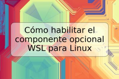 Cómo habilitar el componente opcional WSL para Linux