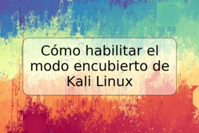 Cómo habilitar el modo encubierto de Kali Linux