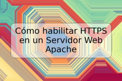 Cómo habilitar HTTPS en un Servidor Web Apache