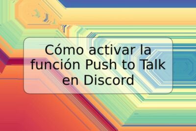 Cómo activar la función Push to Talk en Discord