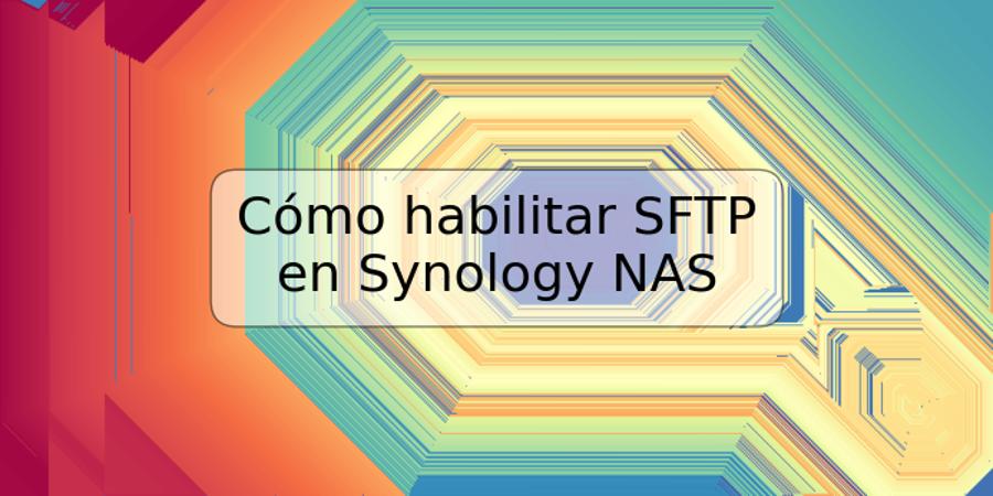 Cómo habilitar SFTP en Synology NAS