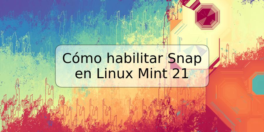 Cómo habilitar Snap en Linux Mint 21