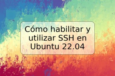 Cómo habilitar y utilizar SSH en Ubuntu 22.04