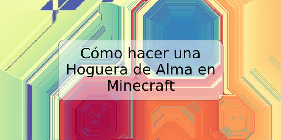 Cómo hacer una Hoguera de Alma en Minecraft