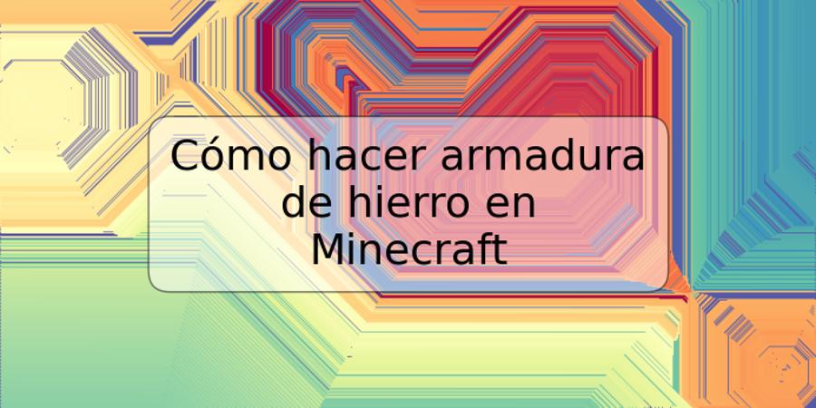 Cómo hacer armadura de hierro en Minecraft