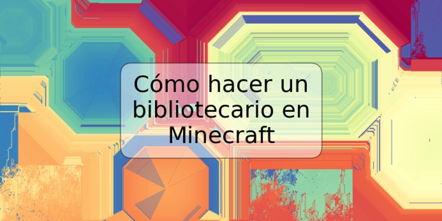 Cómo hacer un bibliotecario en Minecraft