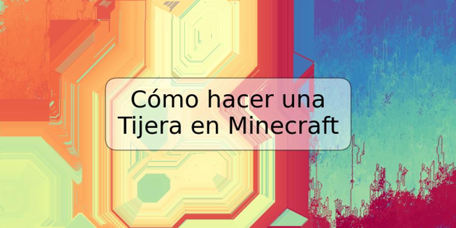 Cómo hacer una Tijera en Minecraft