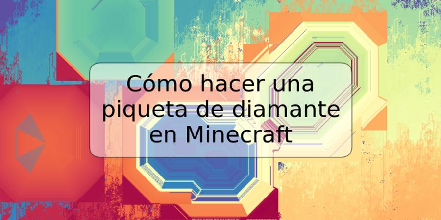 Cómo hacer una piqueta de diamante en Minecraft
