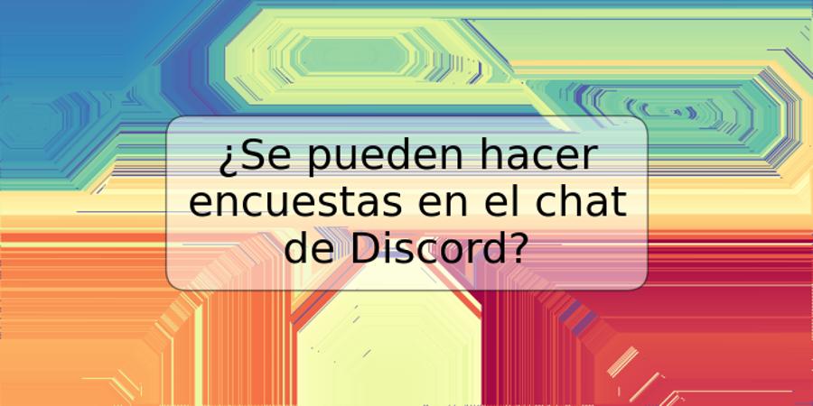 ¿Se pueden hacer encuestas en el chat de Discord?