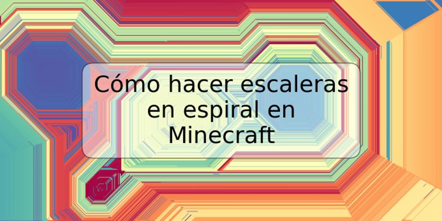 Cómo hacer escaleras en espiral en Minecraft