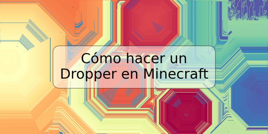 Cómo hacer un Dropper en Minecraft