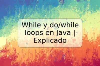 While y do/while loops en Java | Explicado