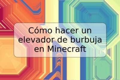 Cómo hacer un elevador de burbuja en Minecraft