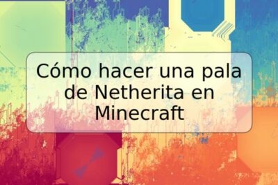 Cómo hacer una pala de Netherita en Minecraft