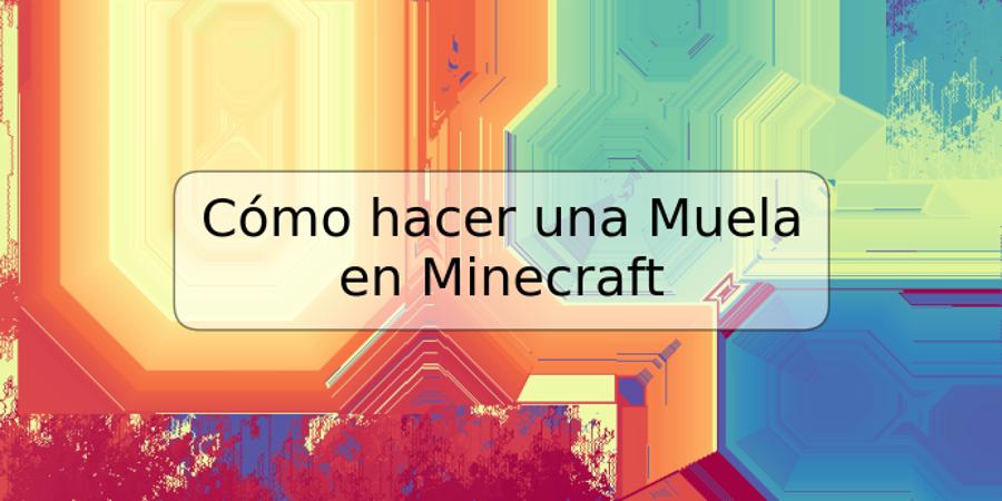 Cómo hacer una Muela en Minecraft