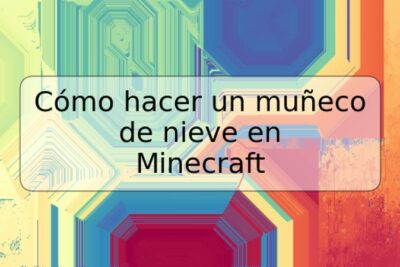 Cómo hacer un muñeco de nieve en Minecraft