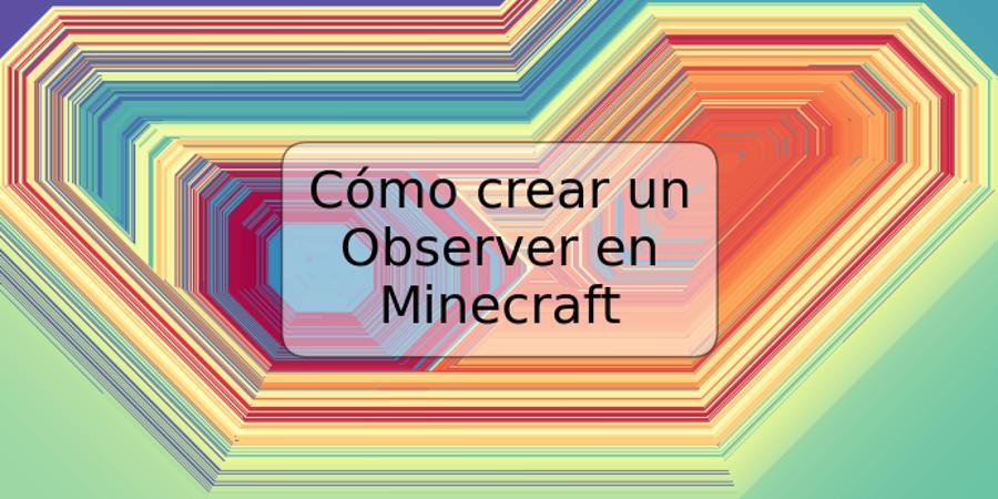 Cómo crear un Observer en Minecraft