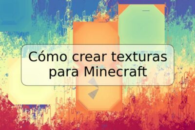 Cómo crear texturas para Minecraft