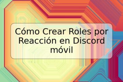 Cómo Crear Roles por Reacción en Discord móvil