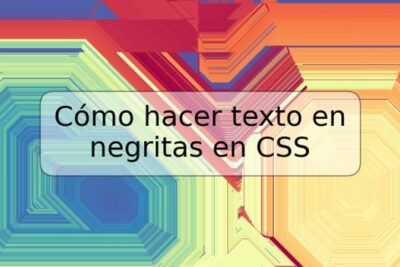 Cómo hacer texto en negritas en CSS