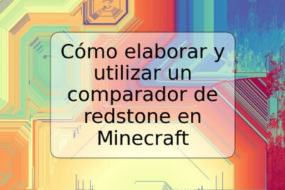 Cómo elaborar y utilizar un comparador de redstone en Minecraft