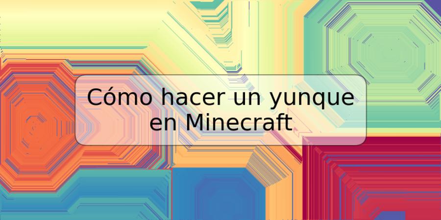 Cómo hacer un yunque en Minecraft