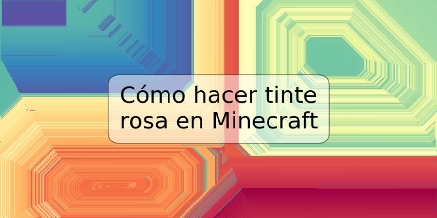 Cómo hacer tinte rosa en Minecraft