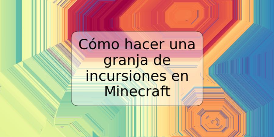 Cómo hacer una granja de incursiones en Minecraft