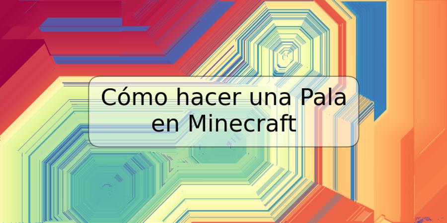 Cómo hacer una Pala en Minecraft