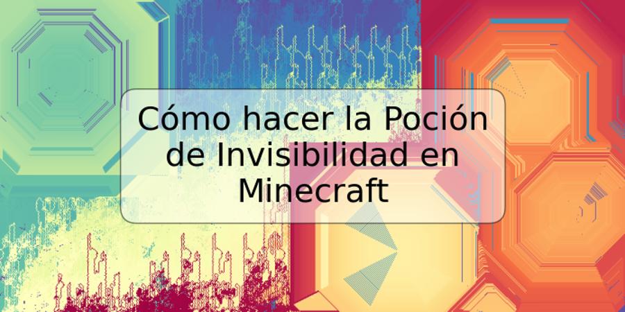Cómo hacer la Poción de Invisibilidad en Minecraft