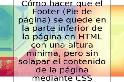 Cómo hacer que el Footer (Pie de página) se quede en la parte inferior de la página en HTML con una altura mínima