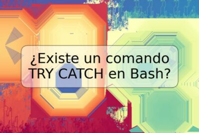 ¿Existe un comando TRY CATCH en Bash?