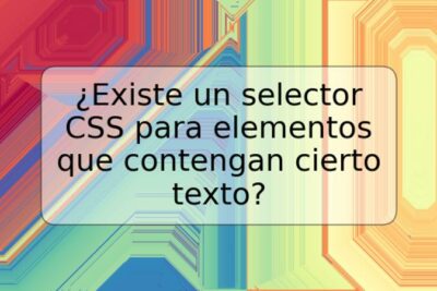 ¿Existe un selector CSS para elementos que contengan cierto texto?