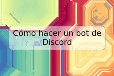 Cómo hacer un bot de Discord