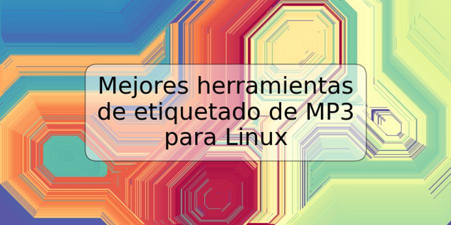 Mejores herramientas de etiquetado de MP3 para Linux