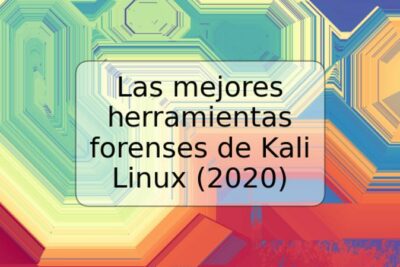 Las mejores herramientas forenses de Kali Linux (2020)