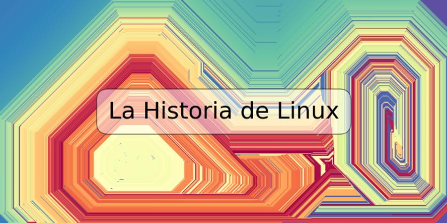 La Historia de Linux