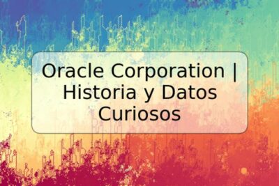 Oracle Corporation | Historia y Datos Curiosos