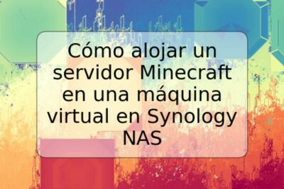 Cómo alojar un servidor Minecraft en una máquina virtual en Synology NAS