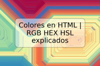 Colores en HTML | RGB HEX HSL explicados