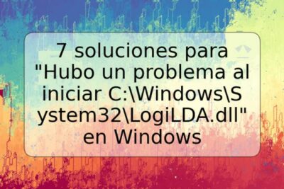 7 soluciones para "Hubo un problema al iniciar C:WindowsSystem32LogiLDA.dll" en Windows