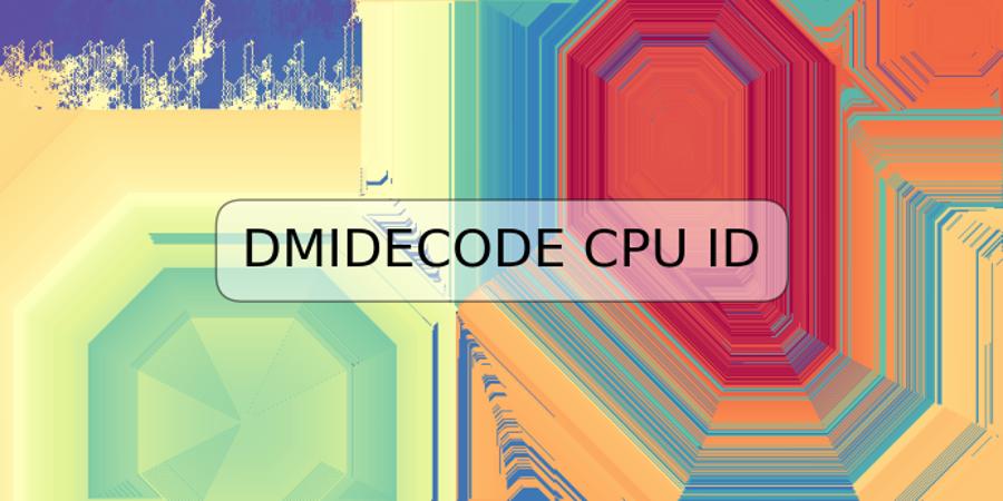 DMIDECODE CPU ID