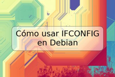 Cómo usar IFCONFIG en Debian